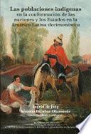 Las poblaciones indígenas en la conformación de las naciones y los estados en la América Latina decimonónica