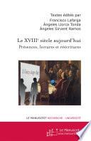 Le XVIIIe siècle aujourd’hui. Présences, lectures et réécritures