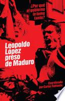 Leopoldo López preso de Maduro