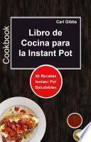 Libro de Cocina para la Instant Pot: 50 Recetas Instant Pot Saludables