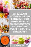 Libro de recetas de batidos saludables, Libro de cocina completo para preparar sopa, Libro de cocina completo de recetas vegetarianas & Cocina completo de recetas de la dieta de ayuno 5:2