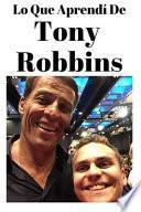 Lo Que Aprendí De Tony Robbins