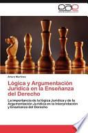Lógica y Argumentación Jurídica en la Enseñanza del Derecho