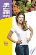 Logra el cuerpo que quieres y haz las paces contigo