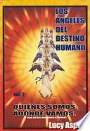 Los Angeles del Destino Humano, Vol. 2: Quienes Somos. Adonde Vamos.