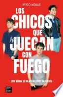 Los chicos que juegan con fuego