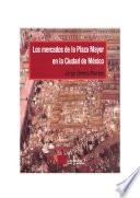Los mercados de la Plaza Mayor en la ciudad de México