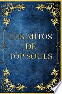 LOS MITOS DE TOP SOULS