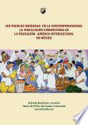 Los pueblos indígenas en la contemporaneidad: la vinculación comunitaria en la educación jurídica intercultural en México