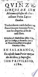 Los Quinze libros de los Metamorphoseos ... Traduzidos en verso suelto y octaua rima por Antonio Perez con sus alegorias al fin de cada libro
