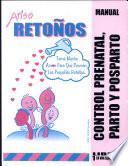 Los Retonos: Control, Prenatal, Parto, y Posparto (Manual y Cuaderno de Participante)