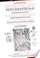 Los treynta libros de la monarchia ecclesiastica, o Historia vniuersal del mundo diuididos en cinco tomos ... Compuestos por fray Iuan de Pineda frayle menor de la Obseruancia ... Primero volumen de la primera parte. ..