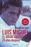 Luis Miguel, el gran solitario... 24 años