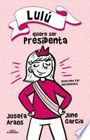 Lulú quiere ser presidenta / Lulu Wants to Be President