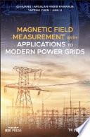 Magnetic Field Measurement with Applications to Modern Power Grids