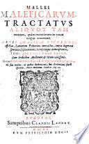 Mallei maleficarum, tractatus aliquot tam veterum, quàm recentiorum in vnum corpus coarceruati ...