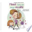 Mamá tiene una amiga invisible