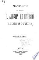 Manifiesto del general D. Agustin de Iturbide, libertador de Mexico