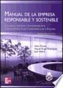 Manual de la Empresa Responsable y Sostenible. Conceptos y herramientas de la Responsabilidad Social Corporativa o de la Empresa