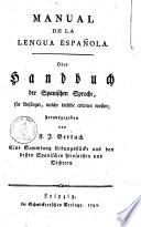 Manual De La Lengua Española. Oder Handbuch der Spanischen Sprache