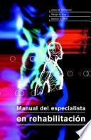 MANUAL DEL ESPECIALISTA EN REHABILITACIÓN (Cartoné y bicolor)