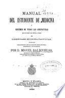 Manual del estudiante de medicina ó Resúmen de todas las asignaturas que se exigen para optar al título de licenciado en dicha facultad
