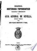 Manual historico-topografico estatistico y administrativo ó sea guia general de Sevilla