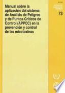 Manual Sobre la Aplicación Del Sistema de Análisis de Peligros Y de Puntos Críticos de Control (Appcc) en la Prevención Y Control de Las Micotoxinas
