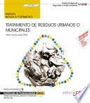 Manual. Tratamiento de residuos urbanos o municipales (UF0285). Certificados de profesionalidad. Gestión de residuos urbanos e industriales (SEAG0108)