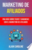 Marketing De Afiliados: Una Guía Sobre Pasos Y Ganancias Con El Marketing De Afiliados .