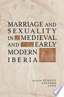 Marriage and Sexuality in Medieval and Early Modern Iberia