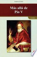 Mas alla de Pio V / Beyond Pius V