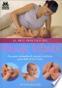 MASAJE INFANTIL. Una guía sistemática de masajes y ejercios para bebés de 0 a 3 años