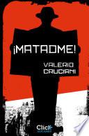 ¡Matadme!
