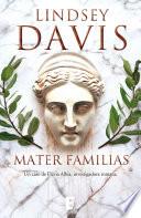 Mater familias (Un caso de Flavia Albia, investigadora romana 3)