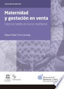 Maternidad y gestación en venta. Fabricar bebés en la era neoliberal