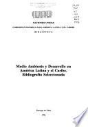 Medio ambiente y desarrollo en América Latina y el Caribe
