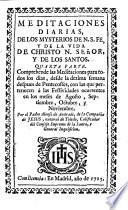 Meditaciònes diarias, de los mysterios de N.S. FE, y de la vida de Christo n. señor, y de los santos. Primera \-quarta! parte ... Por el padre Alonso de Andrade de la Compañia de Jesus ..