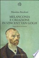 Melanconia e creazione in Vincent van Gogh