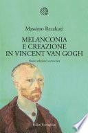 Melanconia e creazione in Vincent Van Gogh