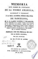 Memoria que sobre el contagio de la fiebre amarilla, extendió y presentó á la Real Academia Médico-Práctica de Barcelona ...