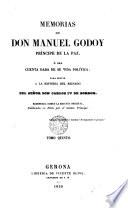 Memorias de Don Manuel Godoy, príncipe de la paz, O sea cuenta dada de su vida política, para servir a la historia del reinado del... Carlos IV de Borbón