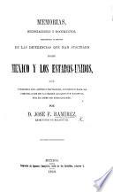 Memorias, negociaciones y documentos, para servir a la historia de las diferencias que han suscitado entre Mexico y los Estados-Unidos, los tenedores del antiguo privilegio, concedido para la comunicacion de los mares Atlantico y Pacifico por el istmo de Tehuantepec