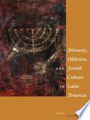 Memory, Oblivion, and Jewish Culture in Latin America
