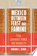 México Between Feast and Famine