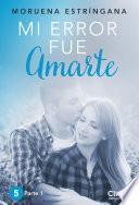 Mi error fue amarte. Parte I