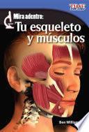 Mira adentro: Tu esqueleto y tus músculos (Look Inside: Your Skeleton and Muscles) (Spanish Version)