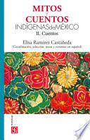 Mitos y cuentos indígenas de México, II