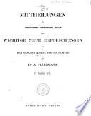 Mittheilungen aus Justus Perthes' Geographischer Anstalt über wichtige neue Erforschungen auf dem Gesammtgebiete der Geographie