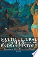 Multicultural Dynamics and the Ends of History